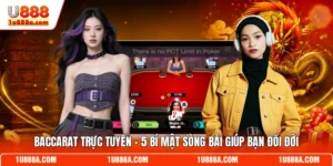 Baccarat Trực Tuyến - 5 Bí Mật Sòng Bài Giúp Bạn Đổi Đời