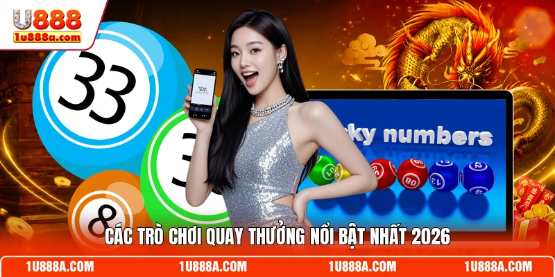 Các trò chơi quay thưởng nổi bật nhất 2026