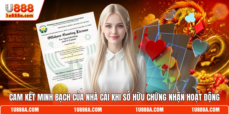 Cam kết minh bạch của nhà cái khi sở hữu chứng nhận hoạt động