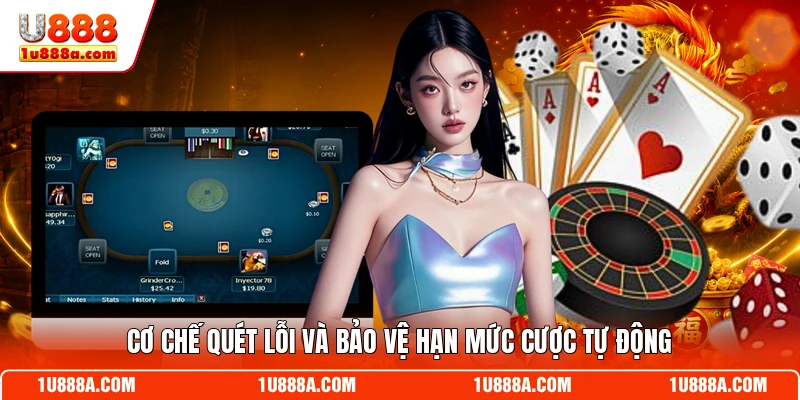 Cơ chế quét lỗi và bảo vệ hạn mức cược tự động