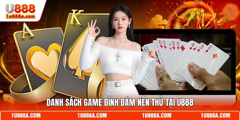 Danh sách game đình đám nên thử tại U888