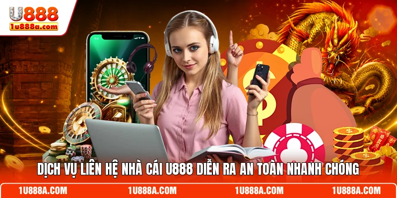 Dịch vụ liên hệ nhà cái U888 diễn ra an toàn nhanh chóng