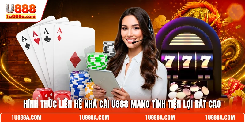 Hình thức liên hệ nhà cái U888 mang tính tiện lợi rất cao