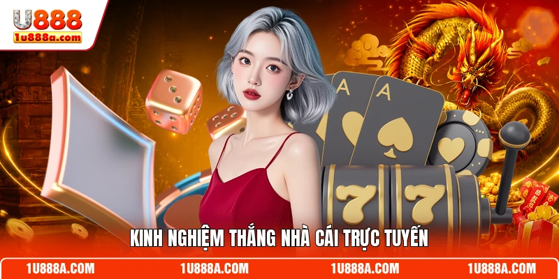 Kinh nghiệm thắng nhà cái trực tuyến