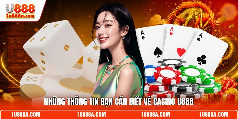 Những thông tin bạn cần biết về Casino U888