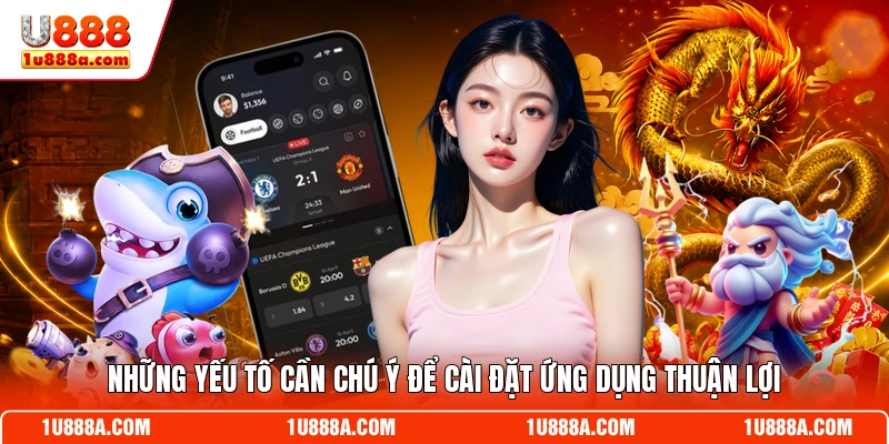 Những yếu tố cần chú ý để cài đặt ứng dụng thuận lợi