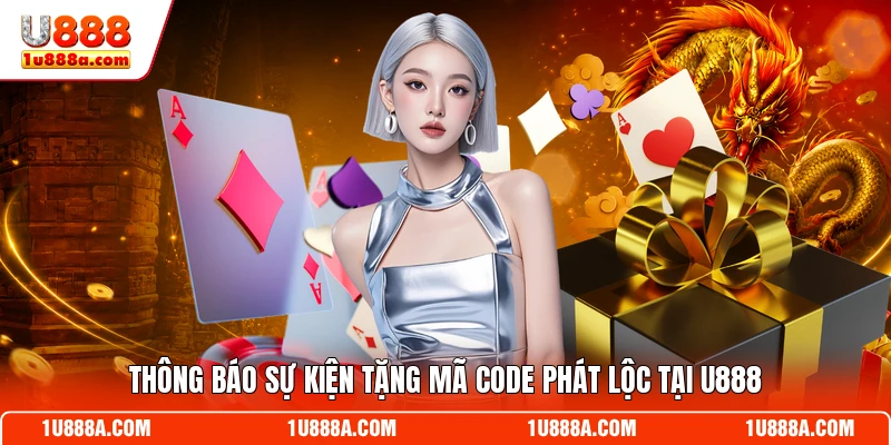 Thông báo sự kiện tặng mã code phát lộc tại U888