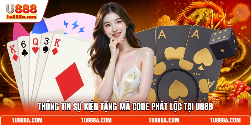 Thông tin sự kiện tặng mã code phát lộc tại U888