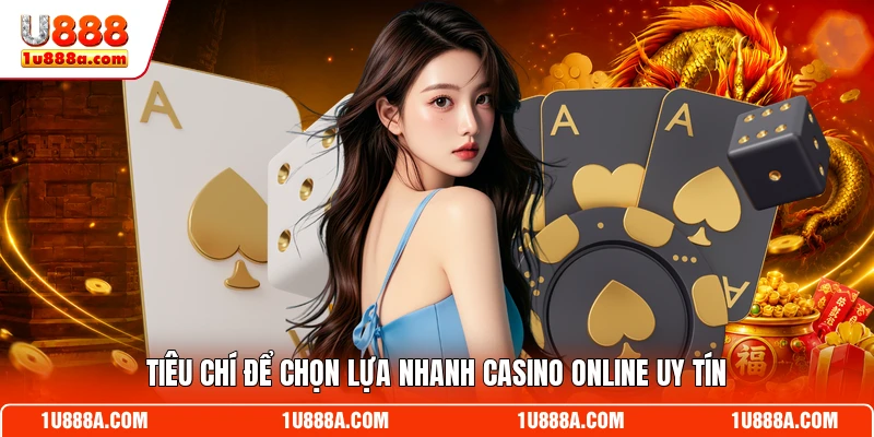 Tiêu chí để chọn lựa nhanh casino online uy tín